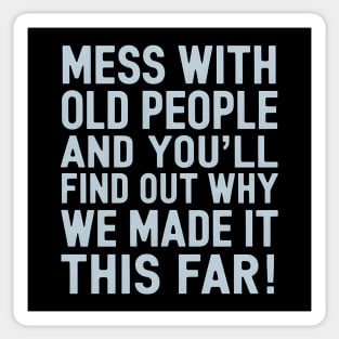 Mess With Old People Sticker